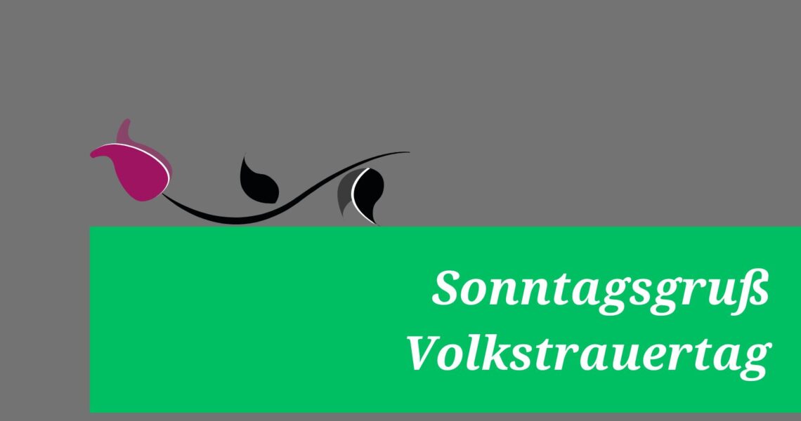 Sonntagsgruß Volkstrauertag