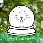Wie geht Tauferinnerung?